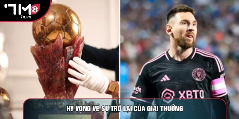 Siêu Quả Bóng Vàng - Giải Thưởng Danh Giá Bậc Nhất 3 Hy vọng về sự trở lại của giải thưởng
