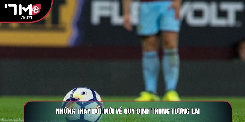 Luật Cân Bằng Tài Chính Trong Bóng Đá: Bài Toán Bền Vững 3 Những thay đổi mới về quy định trong tương lai