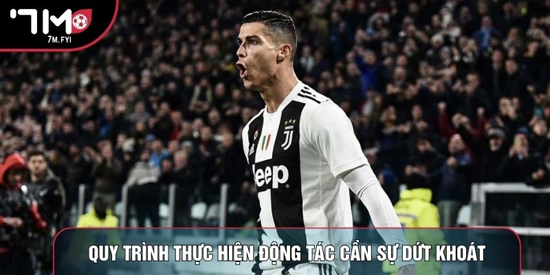 Siu Là Gì? Giải Mã Thương Hiệu Ăn Mừng Của Huyền Thoại 2 Quy trình thực hiện động tác cần sự dứt khoát