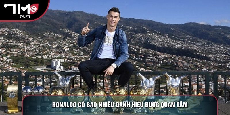 Ronaldo Có Bao Nhiêu Danh Hiệu? Siêu Sao Làng Túc Cầu 1 Ronaldo có bao nhiêu danh hiệu được quan tâm