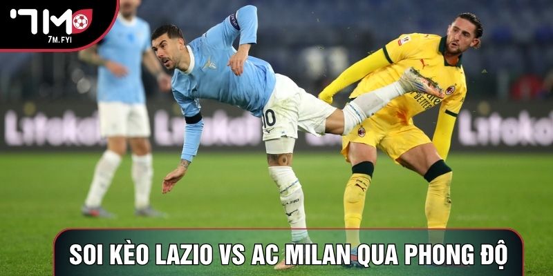 Soi kèo Lazio vs AC Milan qua phong độ Soi kèo Lazio vs AC Milan qua phong độ