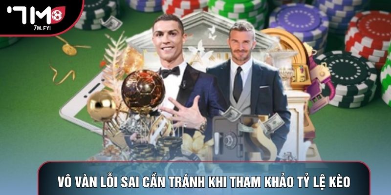 Kèo Trận Đấu Kết Hợp - Sân Chơi Bóng Đá Đỉnh Cao 2026 3 Vô vàn lỗi sai cần tránh khi tham khảo tỷ lệ kèo
